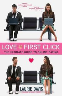Cover image for Love at First Click: The Ultimate Guide to Online Dating