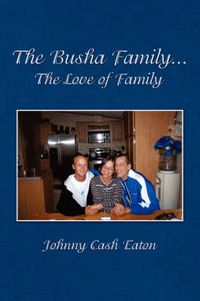 Cover image for The Busha Family...The Love of Family
