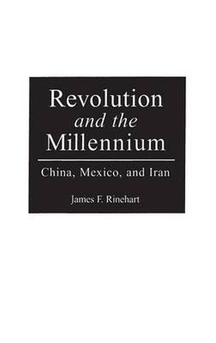 Cover image for Revolution and the Millennium: China, Mexico, and Iran