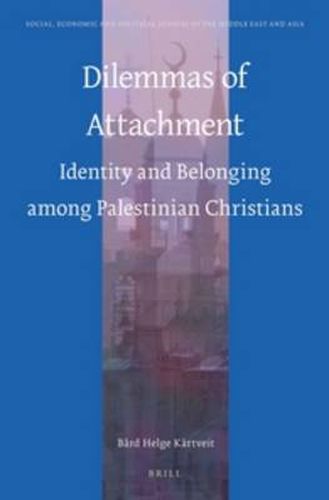 Cover image for Dilemmas of Attachment: Identity and Belonging among Palestinian Christians