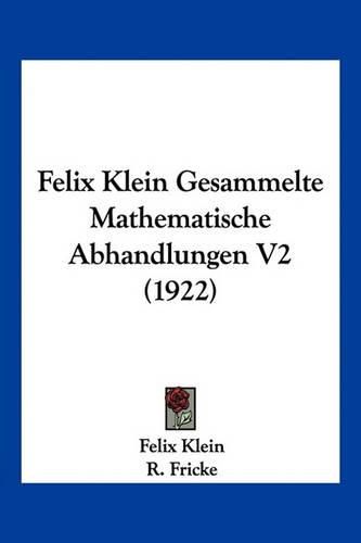 Felix Klein Gesammelte Mathematische Abhandlungen V2 (1922)