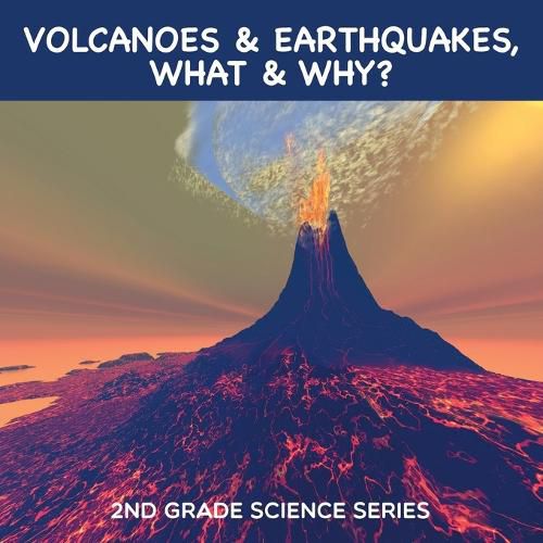 Cover image for Volcanoes & Earthquakes, What & Why?: 2nd Grade Science Series