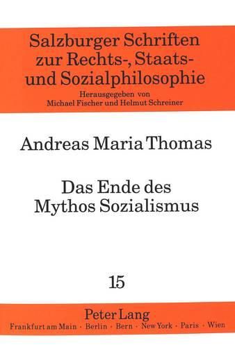 Das Ende Des Mythos Sozialismus: Vom Scheitern Der Sozialistischen Politik Und Theologie