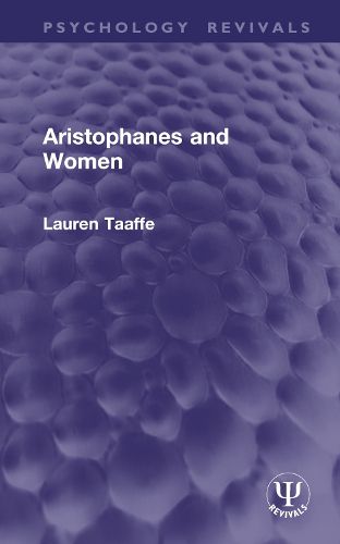 Cover image for Aristophanes and Women (Routledge Revivals)