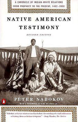 Native American Testimony: Chronicle Indian White Relations from Prophecy Present 19422000 (rev Edition)