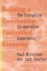 Cover image for Building a Community-Controlled Economy: The Evangeline Co-operative Experience