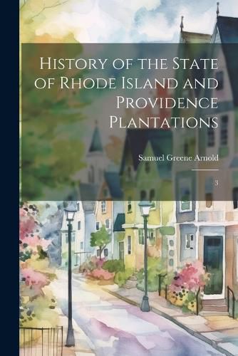 Cover image for History of the State of Rhode Island and Providence Plantations