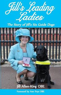 Cover image for Jill's Leading Ladies: The Story of Jill's Six Guide Dogs