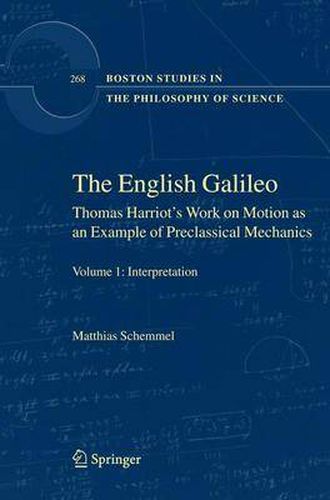 Cover image for The English Galileo: Thomas Harriot's Work on Motion as an Example of Preclassical Mechanics