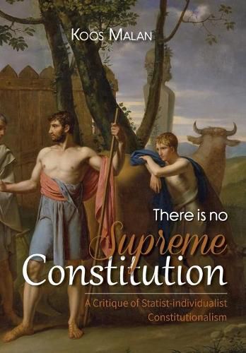 Cover image for There is No Supreme Constitution: A Critique of Statist-individualist Constitutionalism