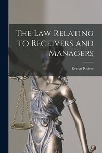 Cover image for The Law Relating to Receivers and Managers