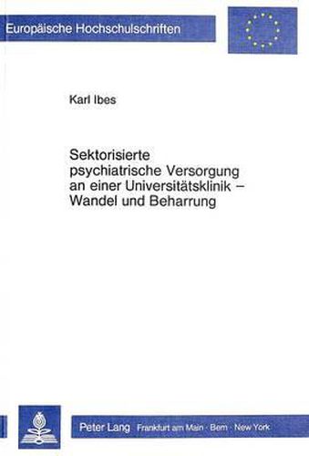 Cover image for Sektorisierte Psychiatrische Versorgung an Einer Universitaetsklinik - Wandel Und Beharrung