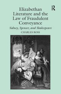 Cover image for Elizabethan Literature and the Law of Fraudulent Conveyance: Sidney, Spenser, and Shakespeare