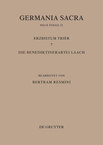 Cover image for Germania Sacra, Bd 31, Das Erzbistum Trier 7. Die Benediktinerabtei Laach