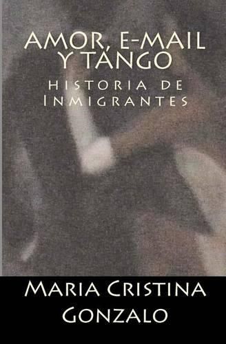 Cover image for Amor, e-mail y Tango: Historia de Inmigrantes