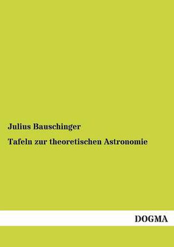 Cover image for Tafeln Zur Theoretischen Astronomie