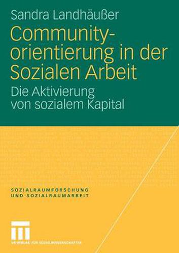 Cover image for Communityorientierung in Der Sozialen Arbeit: Die Aktivierung Von Sozialem Kapital