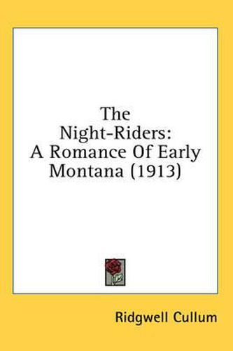 Cover image for The Night-Riders: A Romance of Early Montana (1913)