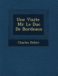 Cover image for Une Visite MR Le Duc de Bordeaux