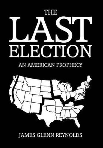Cover image for The Last Election: An American Prophecy