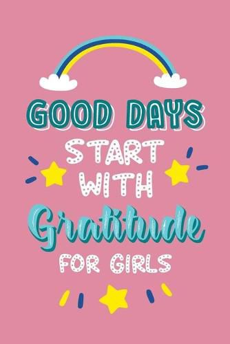 Cover image for Good Days Start with Gratitude for Girls