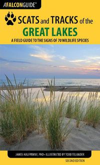 Cover image for Scats and Tracks of the Great Lakes: A Field Guide to the Signs of 70 Wildlife Species