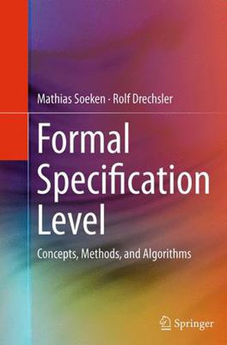 Cover image for Formal Specification Level: Concepts, Methods, and Algorithms