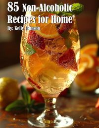 Cover image for 85 Non-Alcoholic Recipes for Home