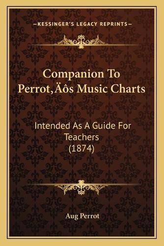 Cover image for Companion to Perrota Acentsacentsa A-Acentsa Acentss Music Charts: Intended as a Guide for Teachers (1874)