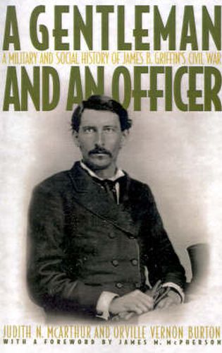 Cover image for A Gentleman and an Officer: A Social and Military History of James B. Griffin's Civil War