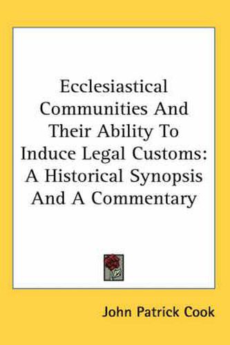 Cover image for Ecclesiastical Communities and Their Ability to Induce Legal Customs: A Historical Synopsis and a Commentary