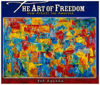 Cover image for The Art Of Freedom: How Artists See America