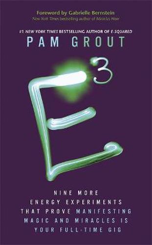Cover image for E-Cubed: Nine More Energy Experiments That Prove Manifesting Magic and Miracles is Your Full-Time Gig