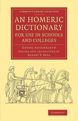 Cover image for An Homeric Dictionary for Use in Schools and Colleges: From the German of Dr Georg Autenrieth