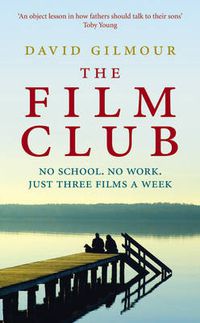 Cover image for The Film Club: No School. No Work ... Just Three Films a Week