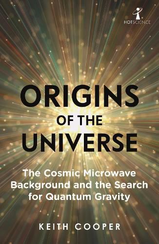 Cover image for Origins of the Universe: The Cosmic Microwave Background and the Search for Quantum Gravity