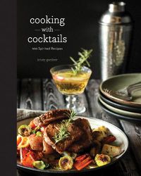 Cover image for Cooking with Cocktails: 100 Spirited Recipes