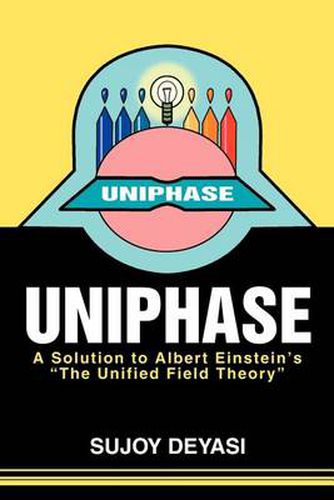 Cover image for Uniphase: A Solution to Albert Einstein's 'the Unified Field Theory
