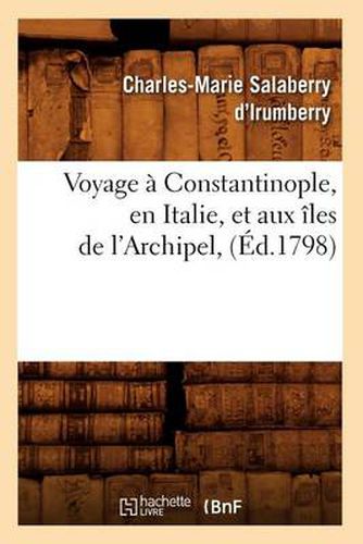 Voyage A Constantinople, En Italie, Et Aux Iles de l'Archipel, (Ed.1798)