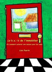 Cover image for Le b.a.-b de l'immobilier: Ou comment acheter une maison pour les ados