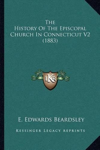 The History of the Episcopal Church in Connecticut V2 (1883)