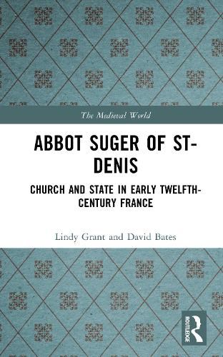 Cover image for Abbot Suger of St-Denis: Church and State in Early Twelfth-Century France