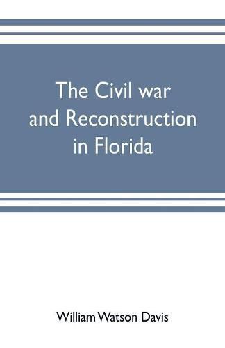 The civil war and reconstruction in Florida