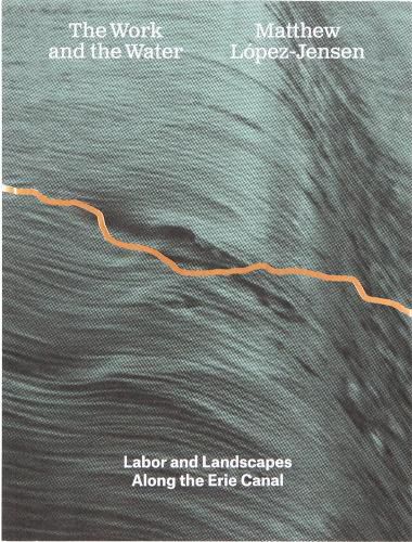 Cover image for Matthew Lopez-Jensen: The Work and the Water
