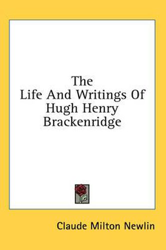 The Life and Writings of Hugh Henry Brackenridge