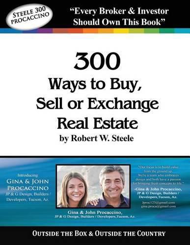 Steele 300 - Gina and John Procaccino: 300 Ways to Buy, Sell, or Exchange Real Estate