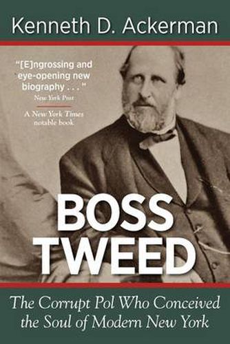 Cover image for Boss Tweed: the Corrupt Pol who Conceived the Soul of Modern New York