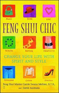 Cover image for Feng Shui Chic: Change Your Life With Spirit and Style