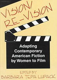 Cover image for Vision/RE-Vision: Adapting Contemporary American Fiction by Women to Film