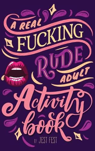 Cover image for A Real Fucking Rude Adult Activity Book: Naughty Brainteasers and Puzzles for Adults